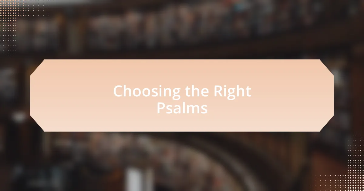 Choosing the Right Psalms