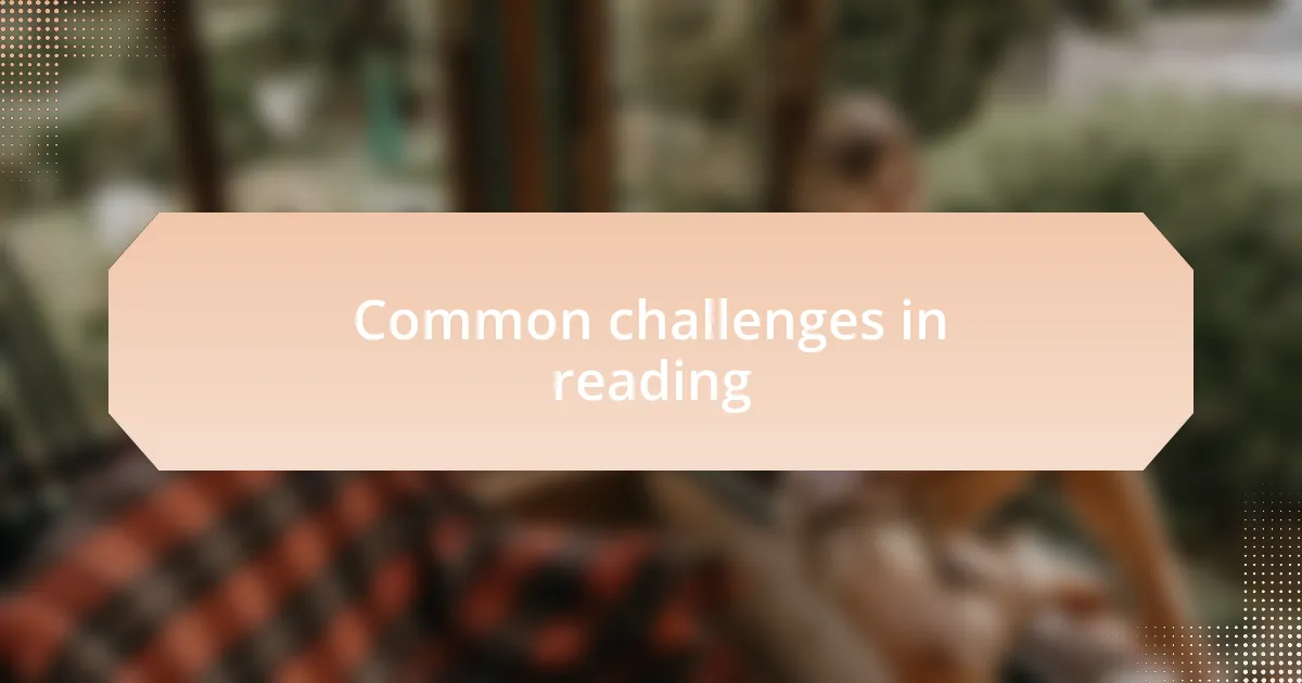 Common challenges in reading