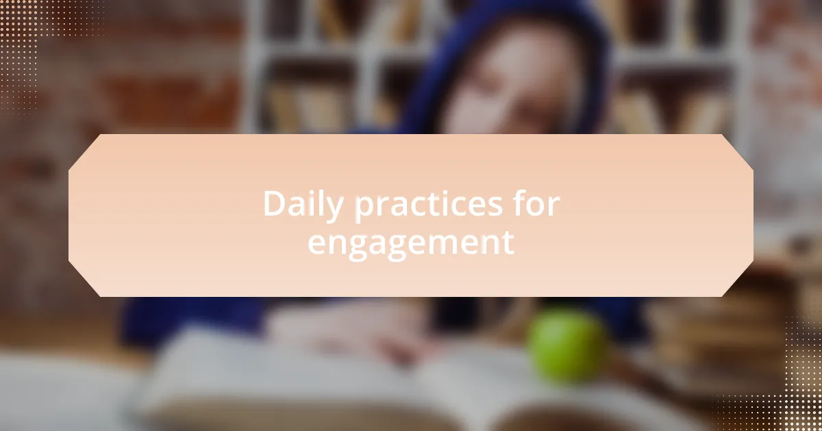 Daily practices for engagement
