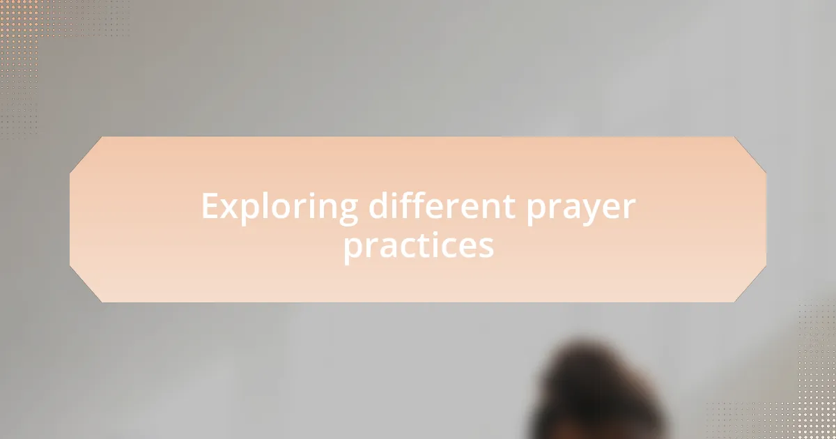 Exploring different prayer practices