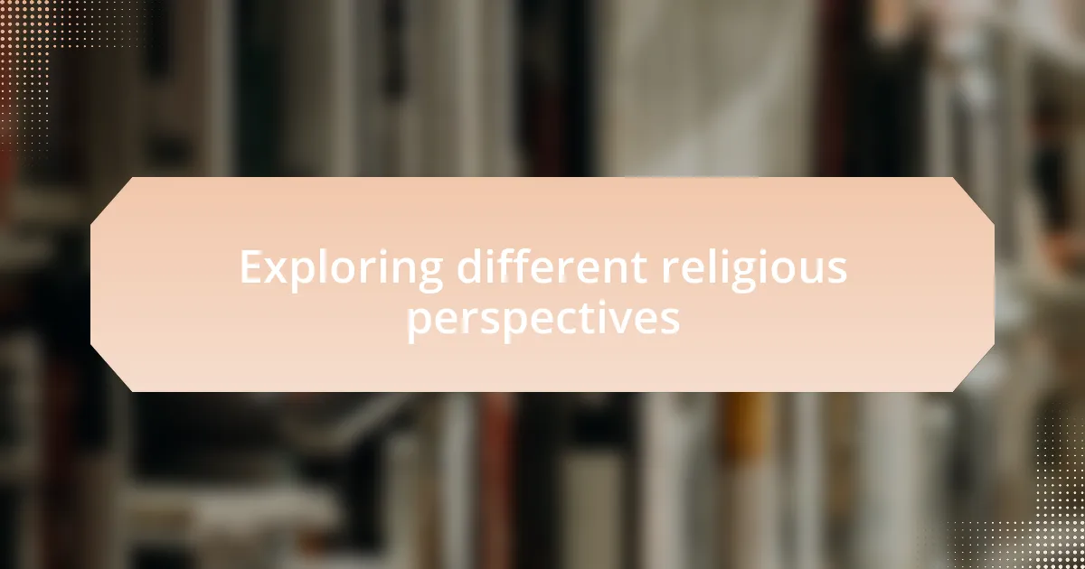 Exploring different religious perspectives