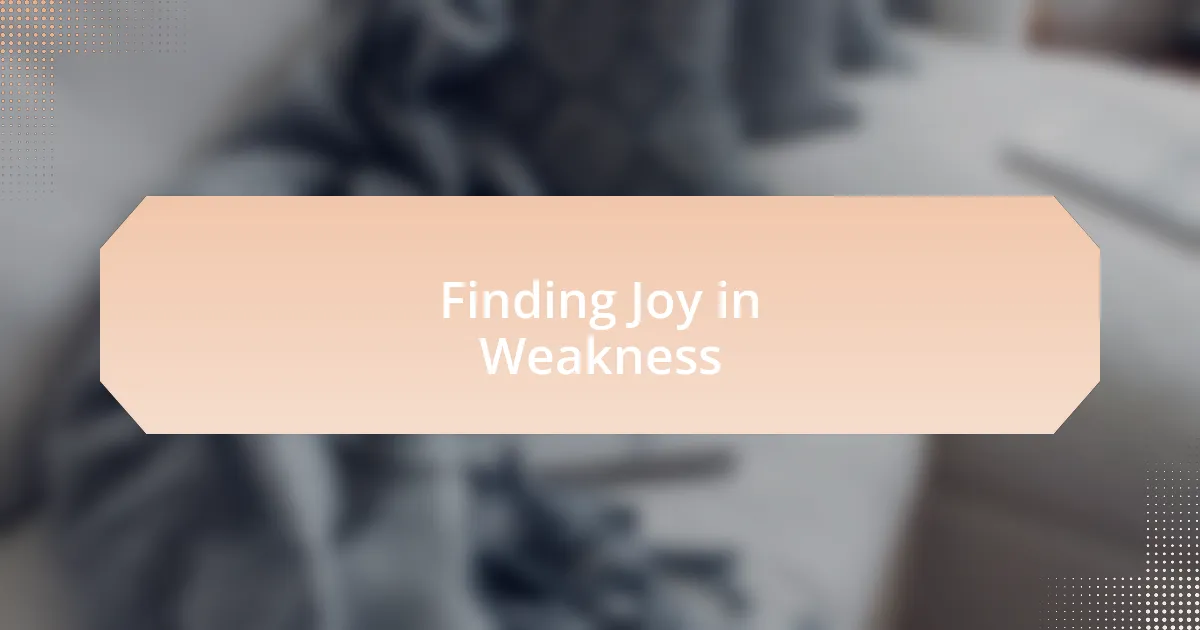 Finding Joy in Weakness