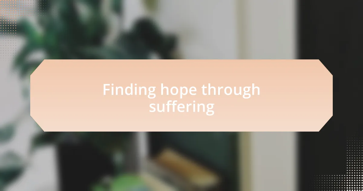 Finding hope through suffering