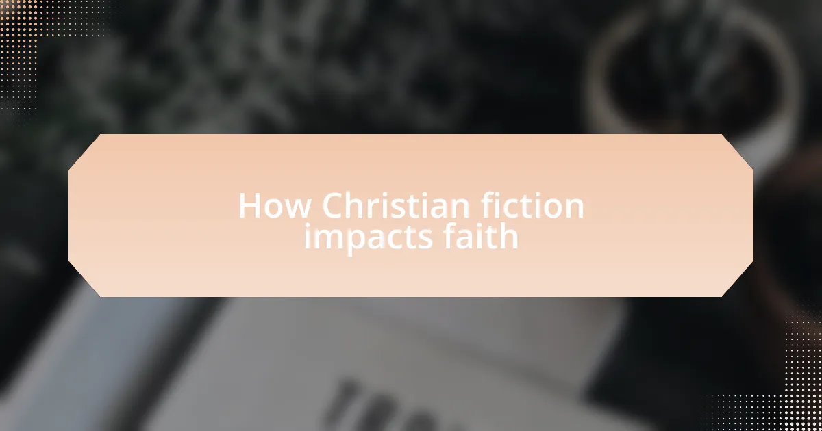 How Christian fiction impacts faith