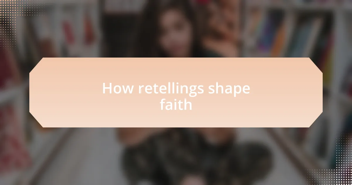 How retellings shape faith