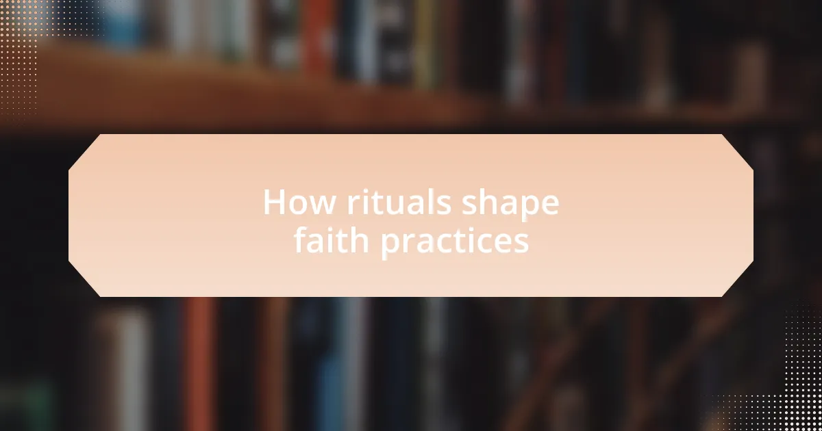 How rituals shape faith practices