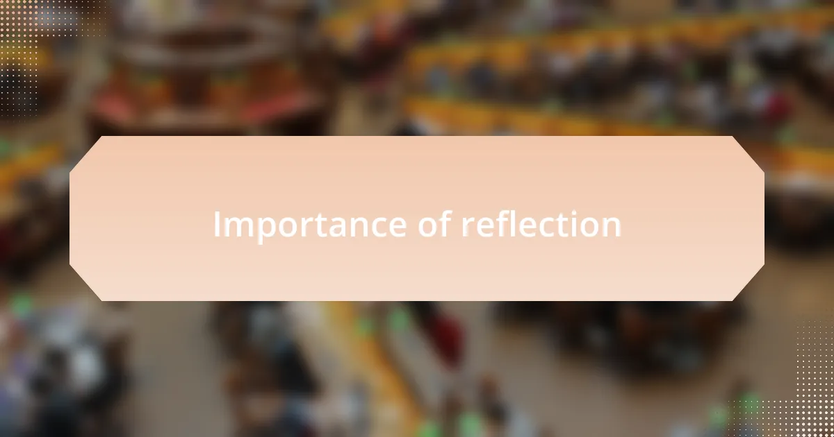 Importance of reflection