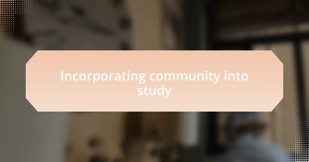 Incorporating community into study