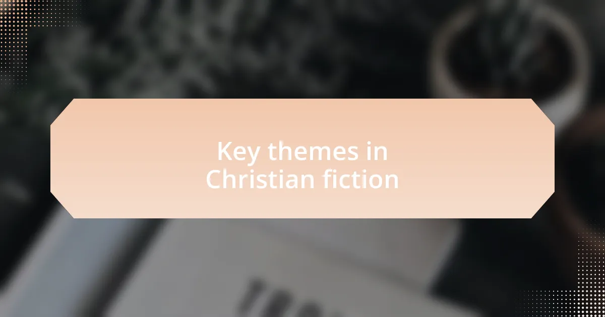 Key themes in Christian fiction