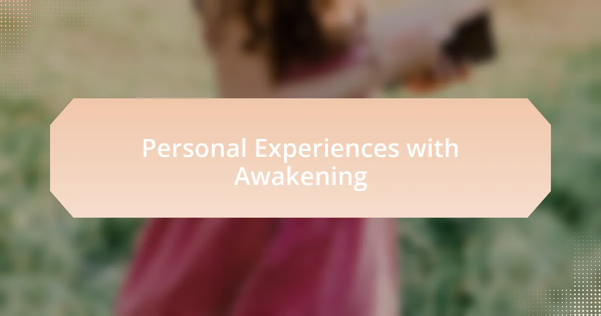Personal Experiences with Awakening