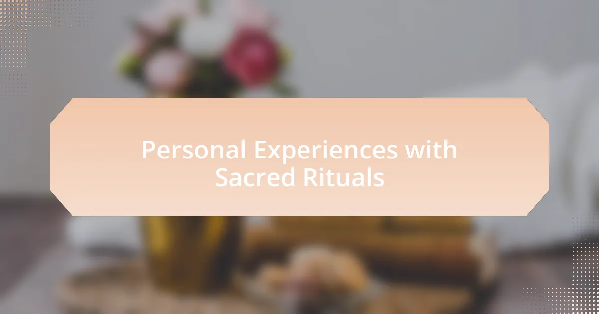Personal Experiences with Sacred Rituals