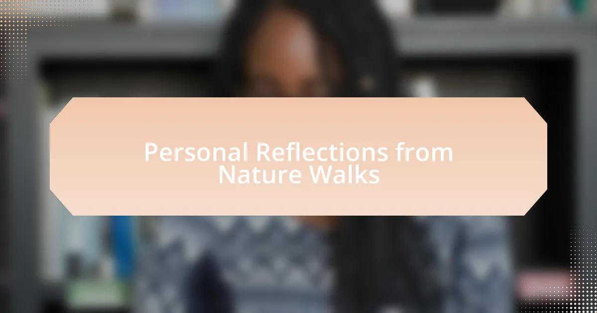Personal Reflections from Nature Walks
