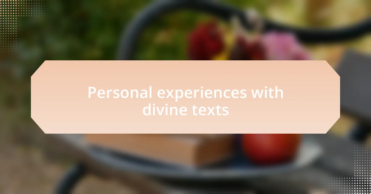 Personal experiences with divine texts