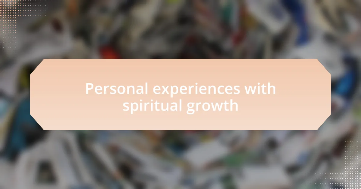 Personal experiences with spiritual growth