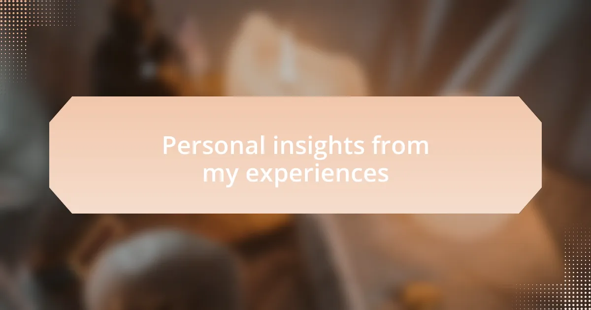 Personal insights from my experiences