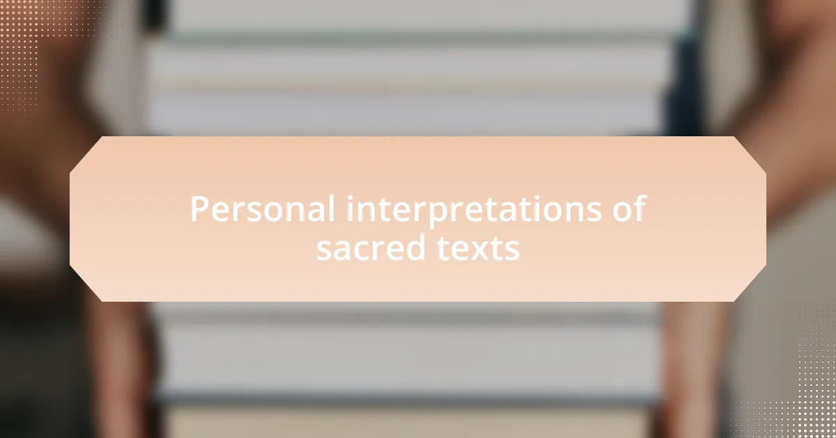 Personal interpretations of sacred texts
