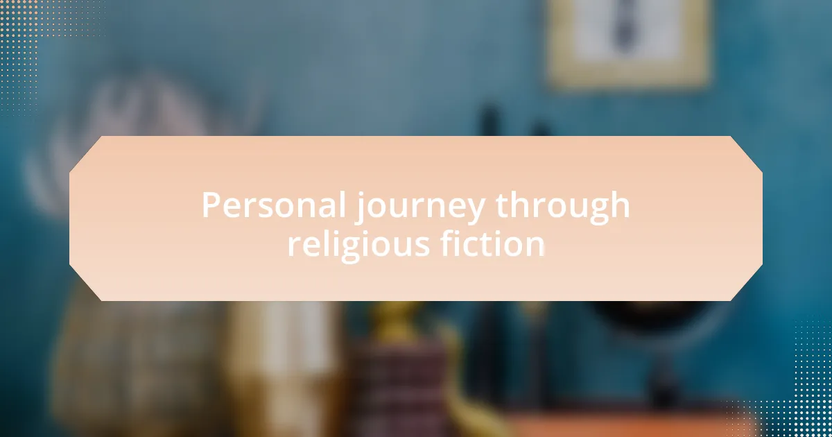 Personal journey through religious fiction