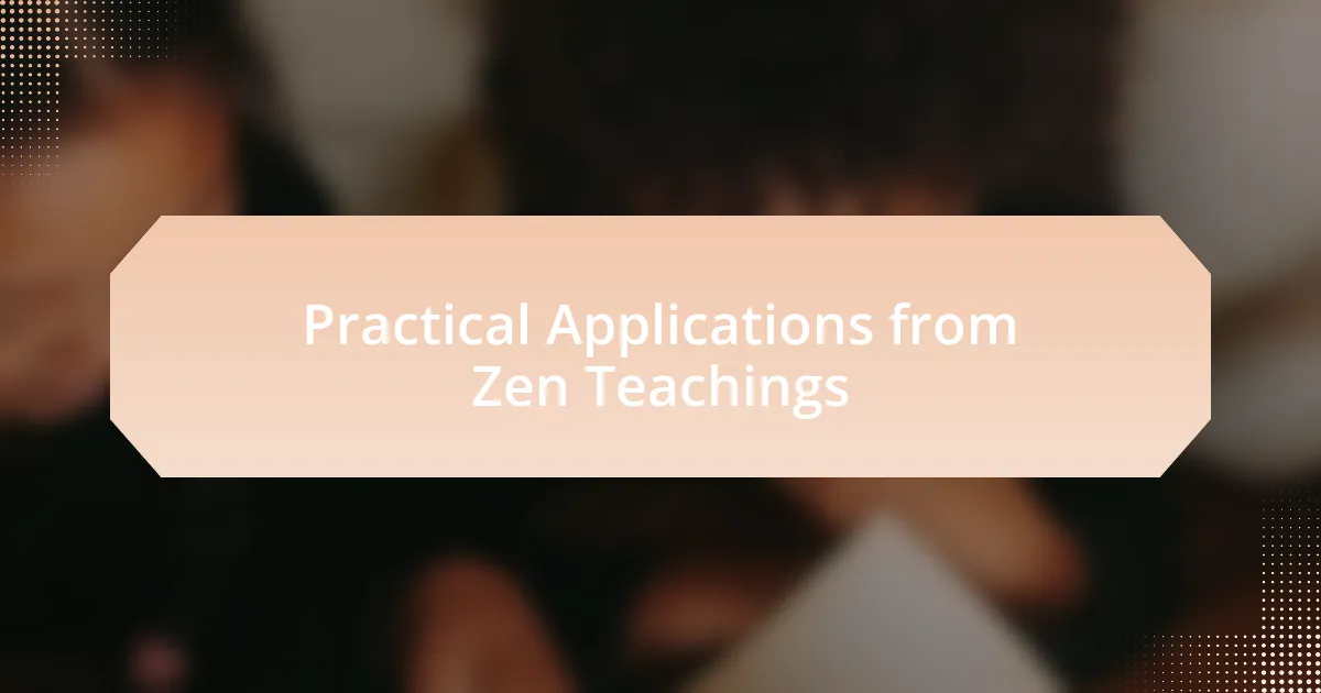 Practical Applications from Zen Teachings