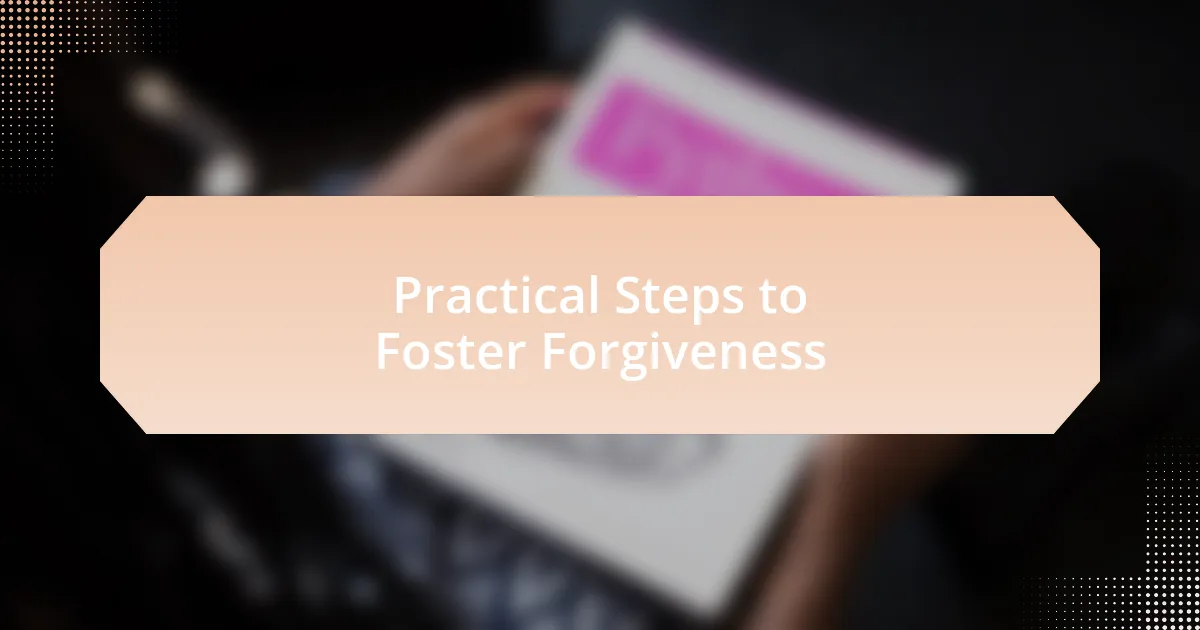 Practical Steps to Foster Forgiveness