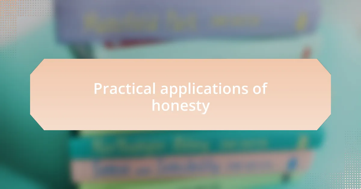 Practical applications of honesty