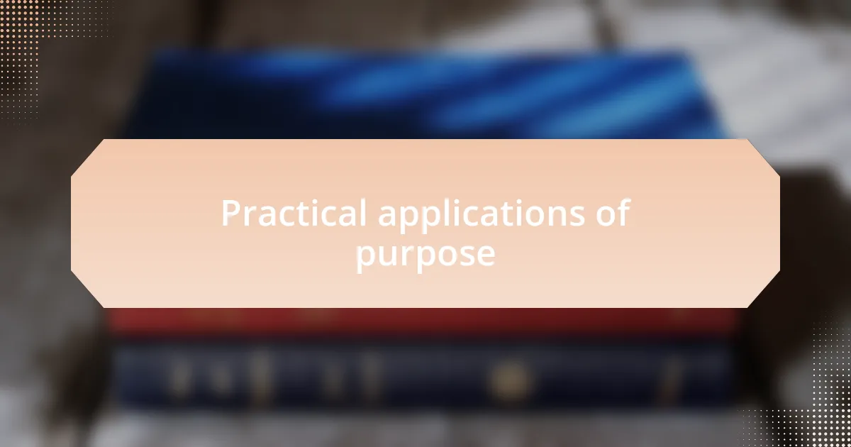 Practical applications of purpose