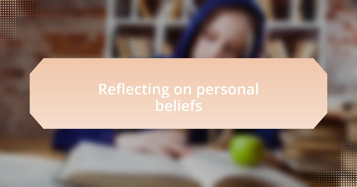 Reflecting on personal beliefs
