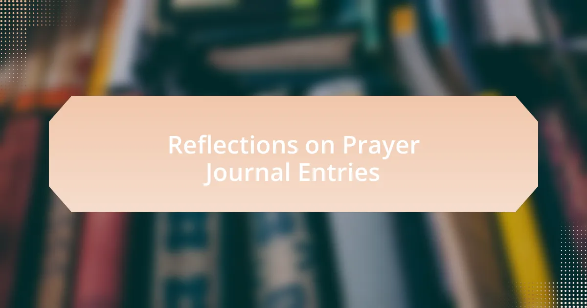 Reflections on Prayer Journal Entries
