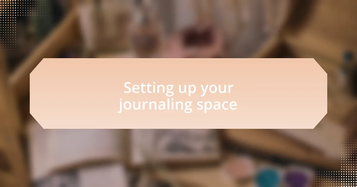 Setting up your journaling space