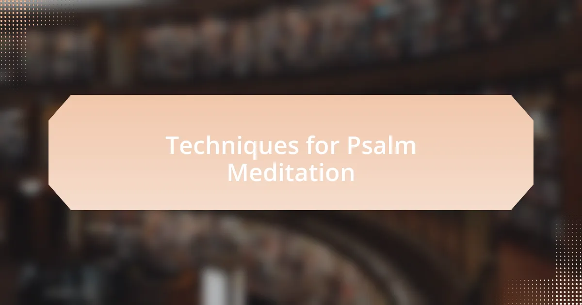 Techniques for Psalm Meditation