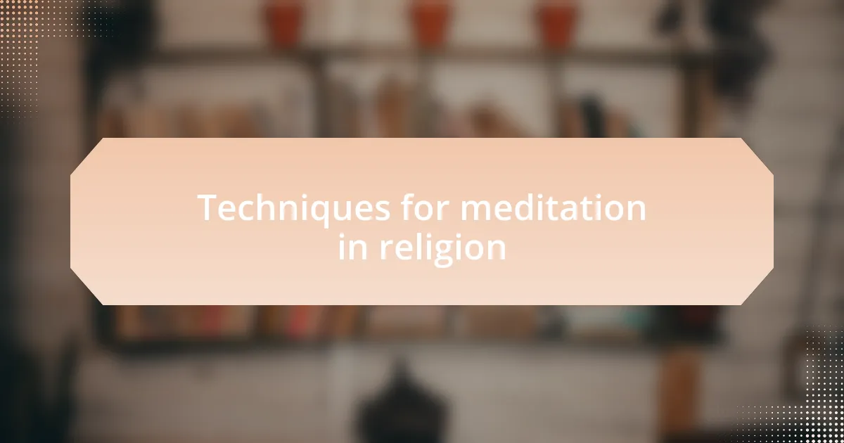Techniques for meditation in religion