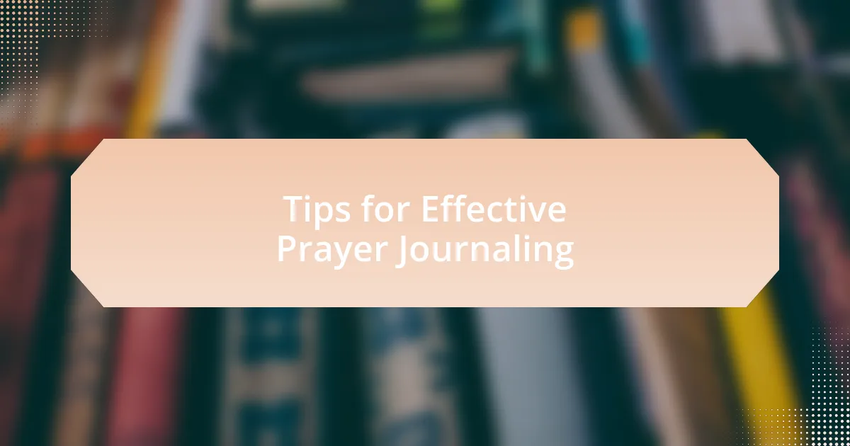 Tips for Effective Prayer Journaling
