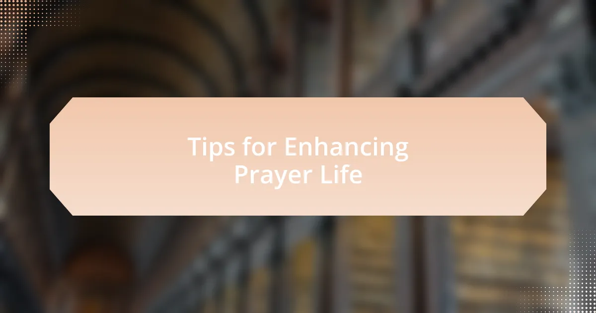Tips for Enhancing Prayer Life