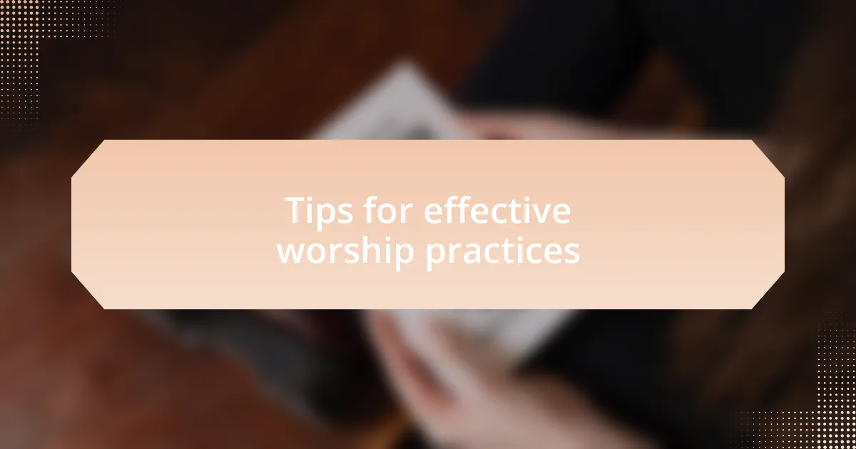 Tips for effective worship practices