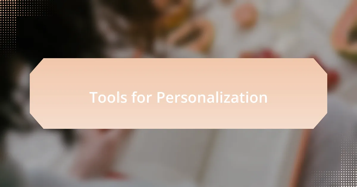 Tools for Personalization