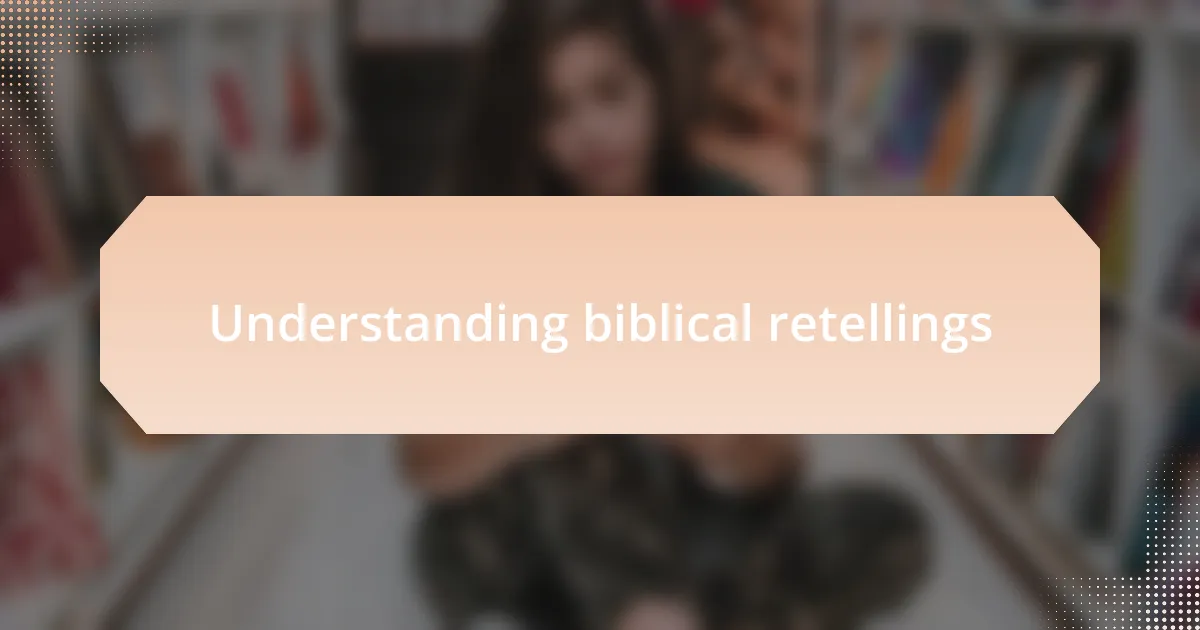 Understanding biblical retellings