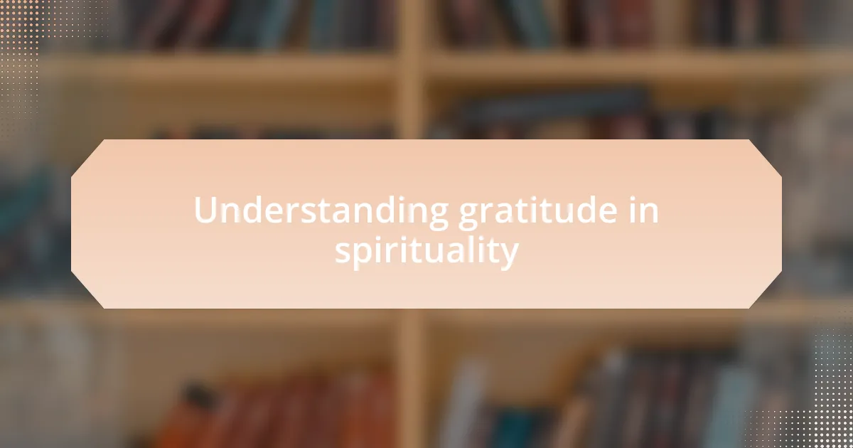 Understanding gratitude in spirituality