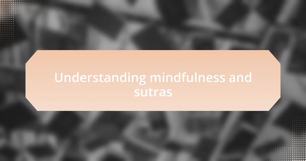 Understanding mindfulness and sutras