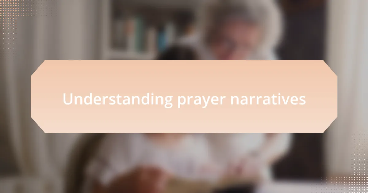Understanding prayer narratives