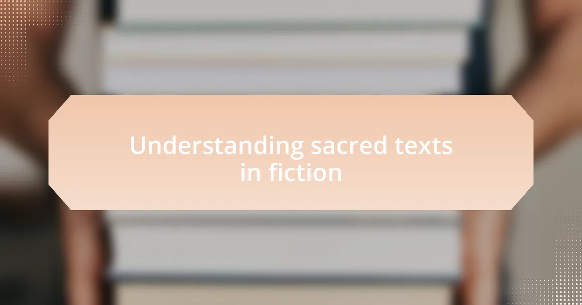 Understanding sacred texts in fiction