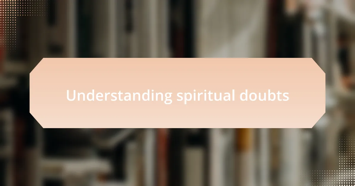 Understanding spiritual doubts