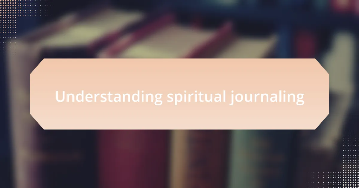 Understanding spiritual journaling