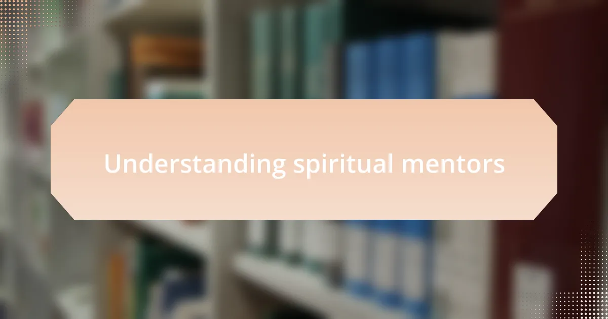 Understanding spiritual mentors