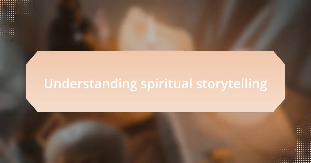 Understanding spiritual storytelling