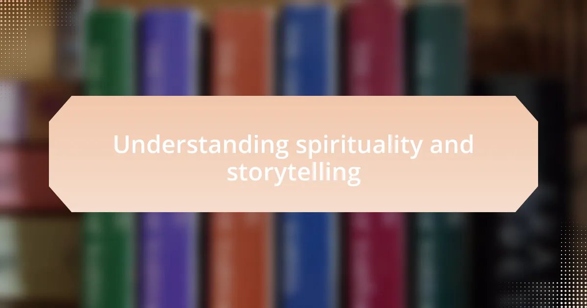 Understanding spirituality and storytelling