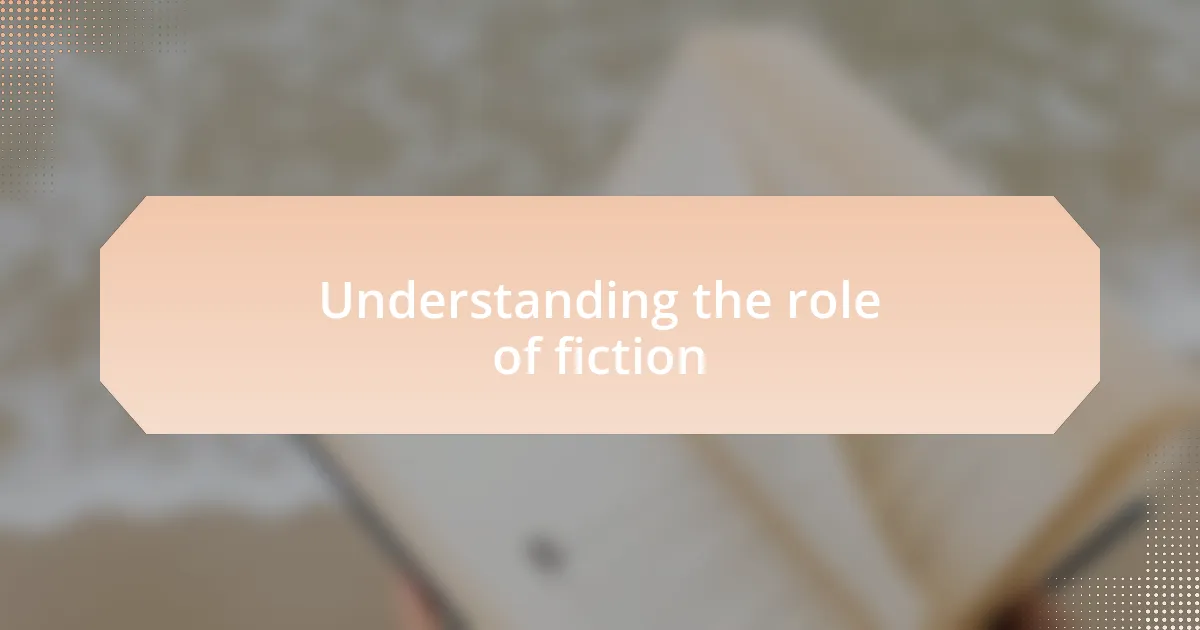 Understanding the role of fiction